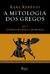 Mitologia Dos Gregos - Vol. I - A História Dos Deuses E Dos Homens