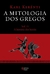 Mitologia Dos Gregos - Vol. II - A História Dos Heróis