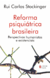 Reforma Psiquiátrica Brasileira - Perspectivas Humanistas E Existenciais