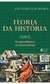 Teoria Da História - Vol. Iii - Os Paradigmas Revolucionários - 3ª Edição