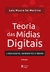 Teoria Das Mídias Digitais - Linguagens, Ambientes, Redes - 2ª Edição