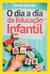 O Dia A Dia Da Educação Infantil