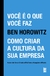 Você É O Que Você Faz - Como Criar A Cultura Da Sua Empresa - comprar online