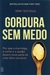 Gordura Sem Medo - Por Que A Manteiga, A Carne E O Queijo Devem Fazer Parte De Uma Dieta Saudável