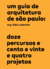 Um Guia De Arquitetura De São Paulo - Doze Percursos E Cento E Vinte E Quatro Projetos