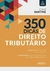 350 Dicas de Direito Tributário - 3ª Ed. - 2021