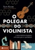 O polegar do violinista - comprar online