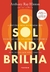 O Sol Ainda Brilha - comprar online