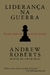 Liderança Na Guerra - Grandes Lições De Quem Fez História