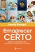 Emagrecer Certo - Receitas saudáveis para perder peso sem perder o prazer - comprar online