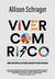 Viver com risco - Como enfrentar as situações incertas da vida cotidiana na internet