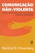 Comunicação não-violenta - técnicas para aprimorar relacionamentos pessoais e profissionais - comprar online