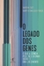 O legado dos genes - O que a ciência pode nos ensinar sobre o envelhecimento