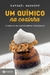 Um químico na cozinha - A ciência da gastronomia molecular - Books2u