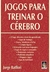 Jogos Para Treinar O Cerebro