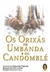 Os Orixas Na Umbanda E No Candomble