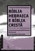 Bíblia Hebraica e Bíblia Cristã