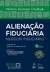 Alienação Fiduciária - Negócio Fiduciário