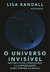 O universo invisível - Matéria escura, dinossauros e a surpreendente conectividade do mundo