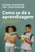 Como Se Dá A Aprendizagem - Aprendizagem mediada no Ensino Fundamental I - teoria e prática