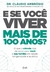 E Se Você Viver Mais De 100 Anos? - loja online