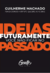 Ideias Para Futuramente Você Não Ficar No Passado