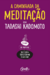 A Caminhada Da Meditação - 21 Dias De Práticas Que Podem Transformar A Sua Vida