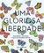 Uma Gloriosa Liberdade - Mulheres Maduras,Vidas Extraordinárias - Books2u