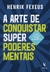 A Arte De Conquistar Superpoderes Mentais - Books2u