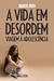 A vida em desordem - Viagem à adolescência