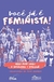 Você Já É Feminista!