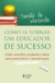 Como Se Tornar Um Educador De Sucesso - 3ª Edição