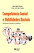 Competência Social E Habilidades Sociais - Manual Teórico-Prático