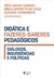 Didática E Fazeres-Saberes Pedagógicos - Diálogos, Insurgências E Políticas