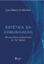 Estética Da Comunicação - Da Consciência Comunicativa Ao "Eu" Digital