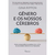 Gênero E Os Nossos Cérebros - Como neurociência acabou com mito de um cérebro feminino ou masculino