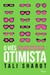 O Viés Otimista - Por que somos programados para ver o mundo pelo lado positivo