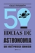 50 ideias de astronomia que você precisa conhecer