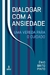 Dialogar Com A Ansiedade