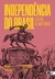 Independência do Brasil: A história que não terminou