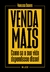 Venda mais: Como se sua vida dependesse disso!