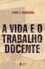 A vida e o trabalho docente