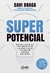 Superpotencial: Descubra o caminho para usar o máximo da sua capacidade e impacte o mundo sendo muit