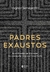 Padres exaustos: A síndrome de burnout no contexto eclesial brasileiro - comprar online