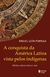 A conquista da América Latina vista pelos indígenas: Relatos astecas, maias e incas - loja online