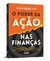 O poder da ação nas finanças: O segredo para o enriquecimento