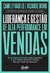 Liderança e gestão de alta performance em vendas: As 8 competências para liderar e acelerar os resul - comprar online