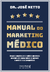 Manual do marketing médico: um guia completo para o médico que deseja construir uma marca valiosa no na internet