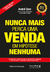 Nunca mais perca uma venda, em hipótese nenhuma: aprenda lições valiosas de vendas, atendimento e mo na internet