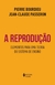 A reprodução: elementos para uma teoria do sistema de ensino - comprar online